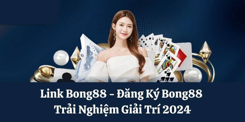 Bong88 - Cổng Cược Thể Thao Uy Tín Hàng Đầu Châu Á